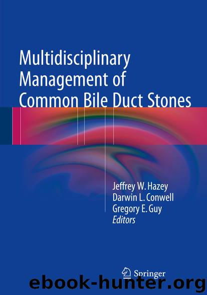 Multidisciplinary Management of Common Bile Duct Stones by Jeffrey W. Hazey Darwin L. Conwell & Gregory E. Guy