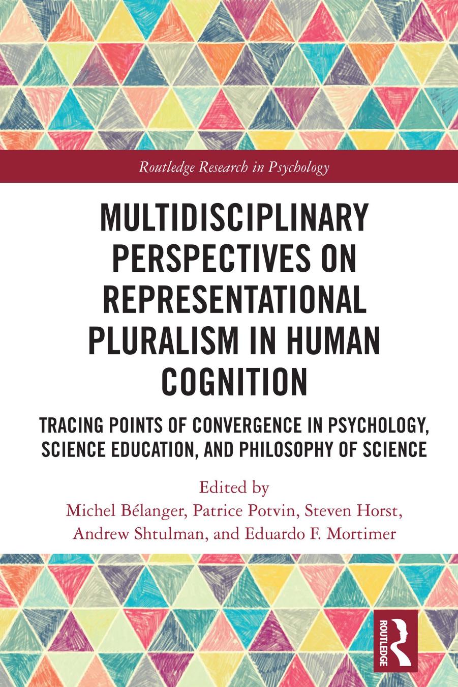 Multidisciplinary Perspectives on Representational Pluralism in Human Cognition: Tracing Points of Convergence in Psychology, Science Education, and Philosophy of Science by Michel Bélanger Patrice Potvin Steven Horst Andrew Shtulman Eduardo F. Mortimer