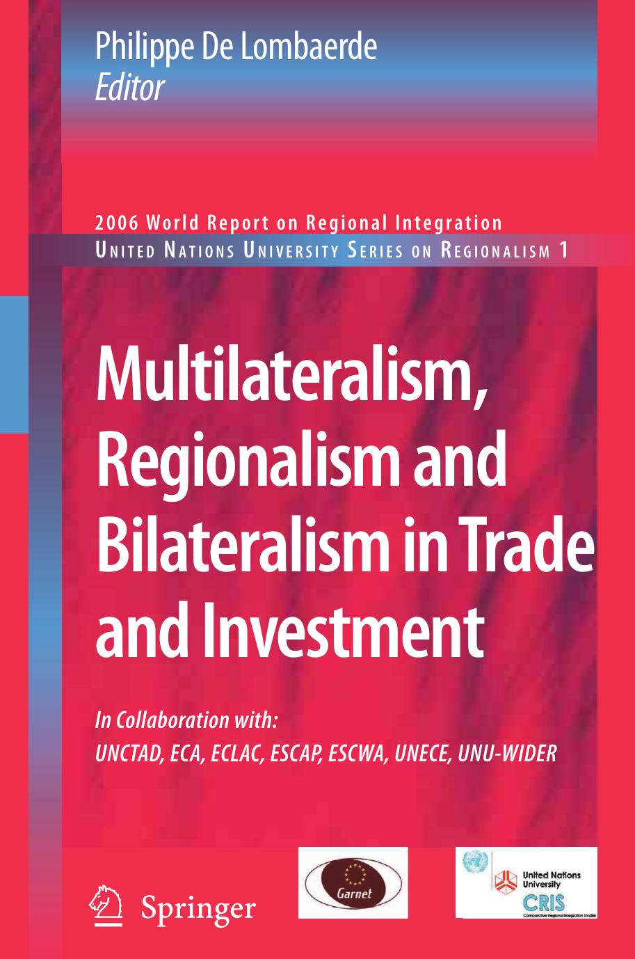 Multilateralism, Regionalism and Bilateralism in Trade and Investment: 2006 World Report on Regional Integration by Philippe de Lombaerde (eds.)