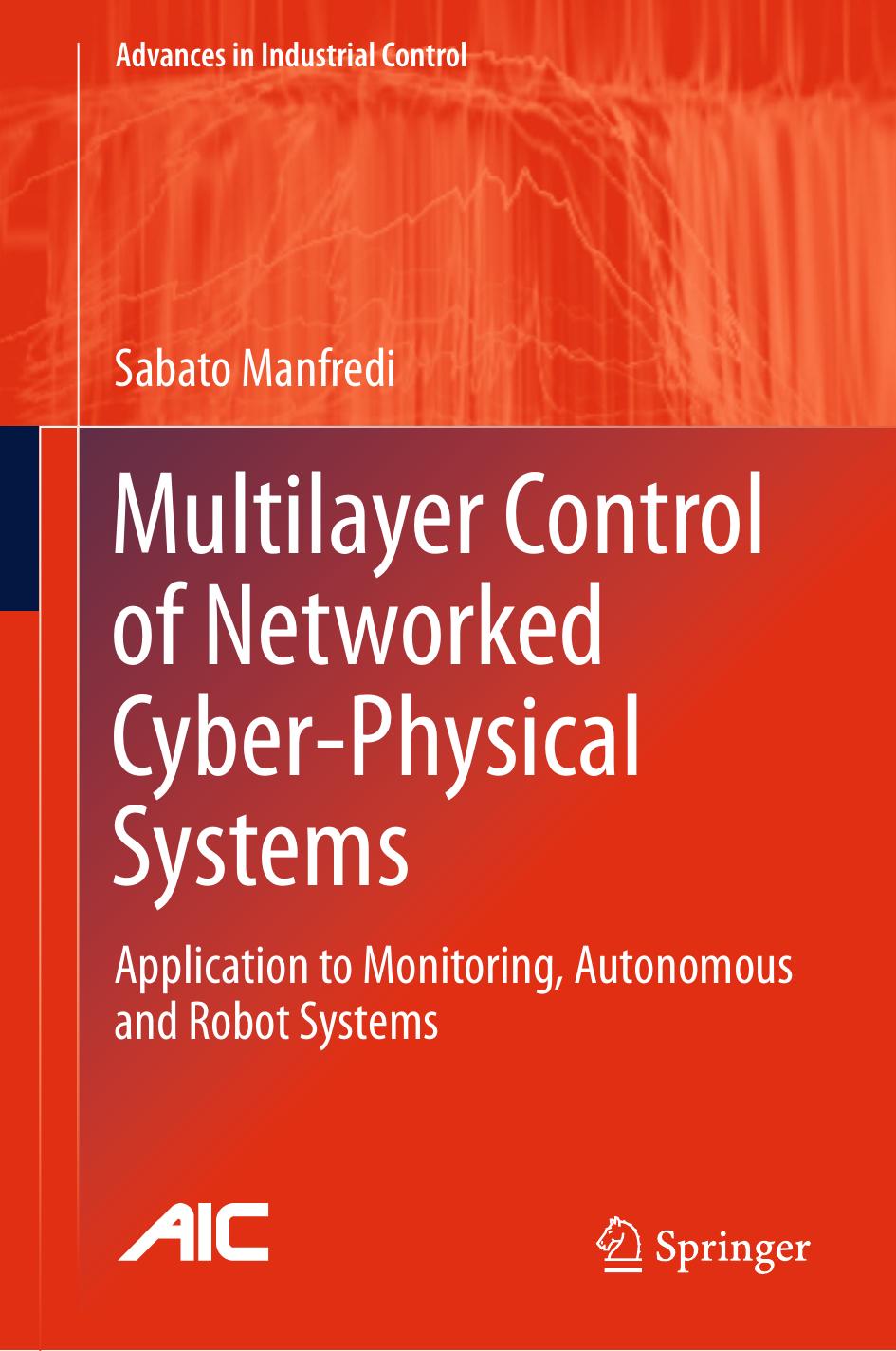Multilayer Control of Networked Cyber-Physical Systems: Application to Monitoring, Autonomous and Robot Systems by Sabato Manfredi (auth.)
