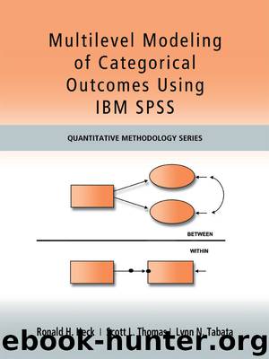 Multilevel Modeling of Categorical Outcomes Using IBM SPSS by Heck Ronald H. Tabata Lynn. Thomas Scott
