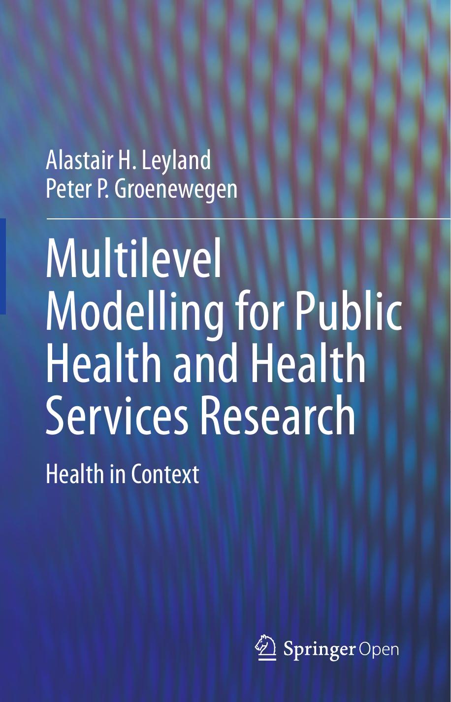 Multilevel Modelling for Public Health and Health Services Research by Alastair H. Leyland & Peter P. Groenewegen