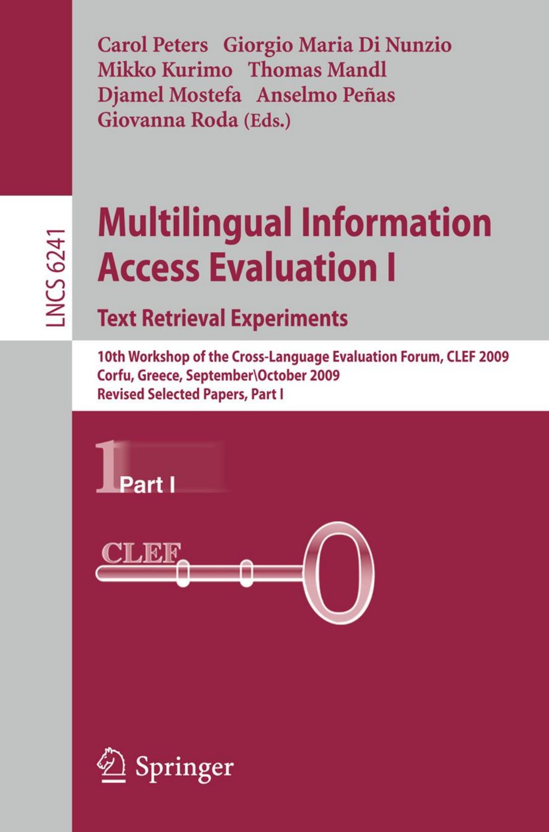 Multilingual Information Access Evaluation I. Text Retrieval Experiments: 10th Workshop of the Cross-Language Evaluation Forum, CLEF 2009, Corfu, Greece, September 30 - October 2, by unknow