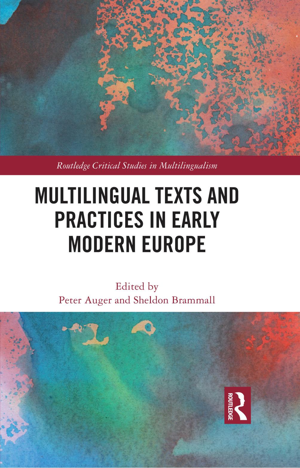 Multilingual Texts and Practices in Early Modern Europe by Peter Auger & Sheldon Brammall