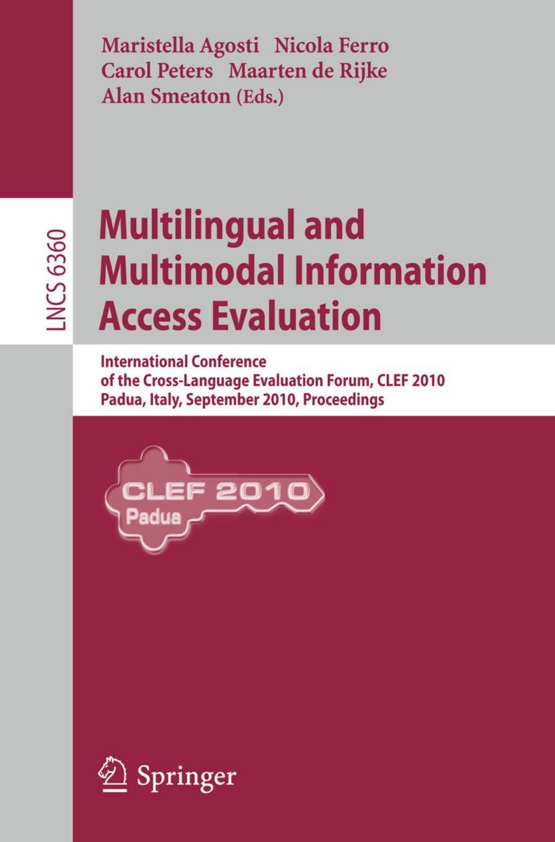 Multilingual and Multimodal Information Access Evaluation: International Conference of the Cross-Language Evaluation Forum, CLEF 2010, Padua, Italy, September 20-23, 2010. Proceedings by unknow