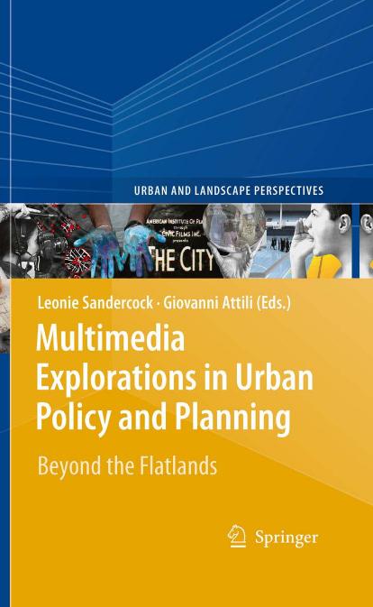 Multimedia Explorations in Urban Policy and Planning: Beyond the Flatlands by Leonardo Ciacci (auth.) Leonie Sandercock Giovanni Attili (eds.)