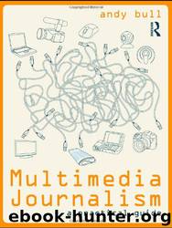 Multimedia Journalism by Bull Andy