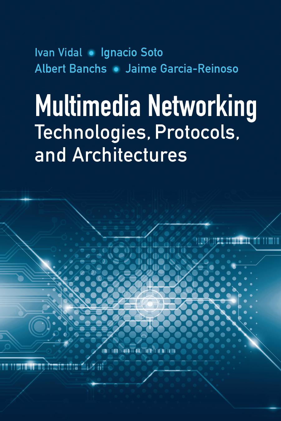 Multimedia Networking Technologies, Protocols, & Architectures by Unknow