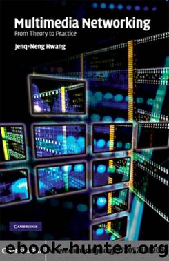Multimedia Networking: From Theory to Practice by JENQ-NENG HWANG