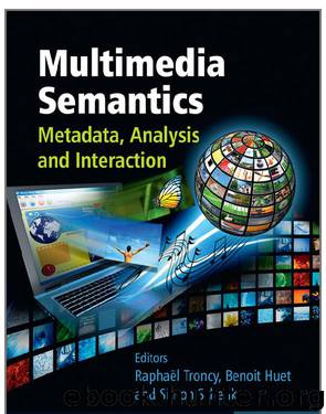 Multimedia Semantics by Schenk Simon Troncy Raphael Huet Benoit & Benoit Huet & Simon Schenk