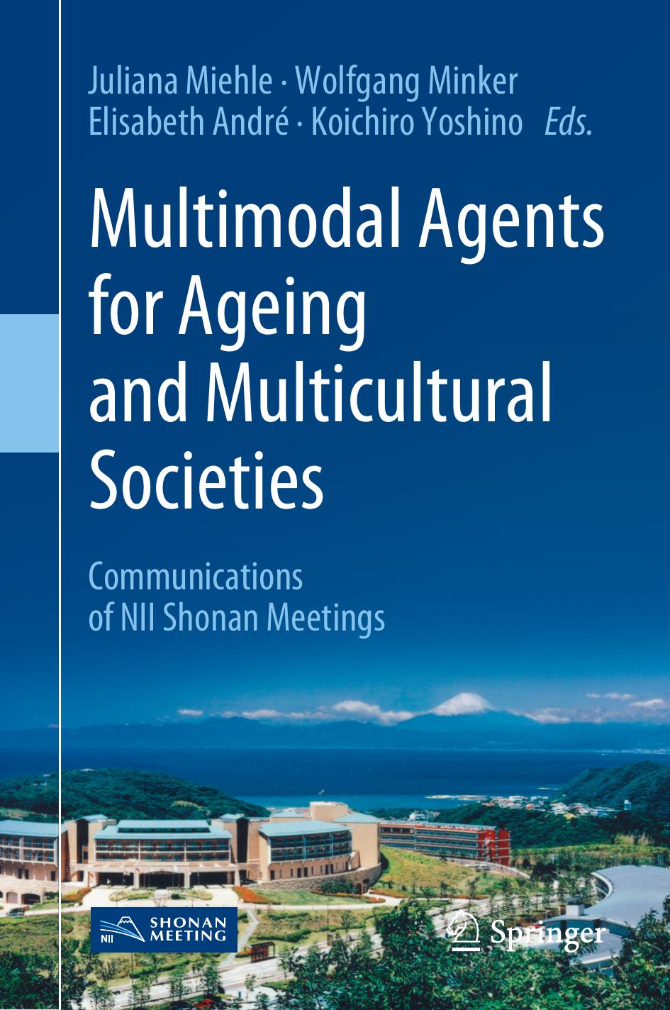 Multimodal Agents for Ageing and Multicultural Societies: Communications of NII Shonan Meetings by unknow