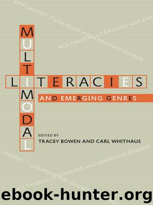 Multimodal Literacies and Emerging Genres by Tracey Bowen
