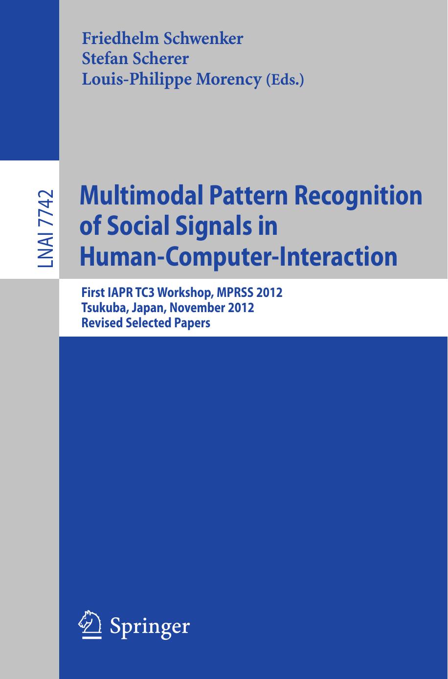 Multimodal Pattern Recognition of Social Signals in Human-Computer-Interaction: First IAPR TC3 Workshop, MPRSS 2012, Tsukuba, Japan, November 11, 2012, Revised Selected Papers by unknow