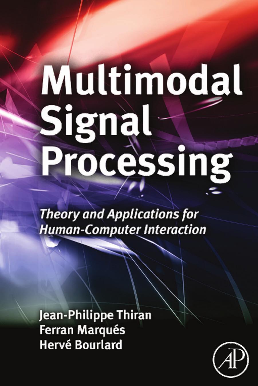 Multimodal Signal Processing: Theory and applications for human-computer interaction: Methods and Techniques by Jean-Philippe Thiran Ferran Marqués Hervé Bourlard