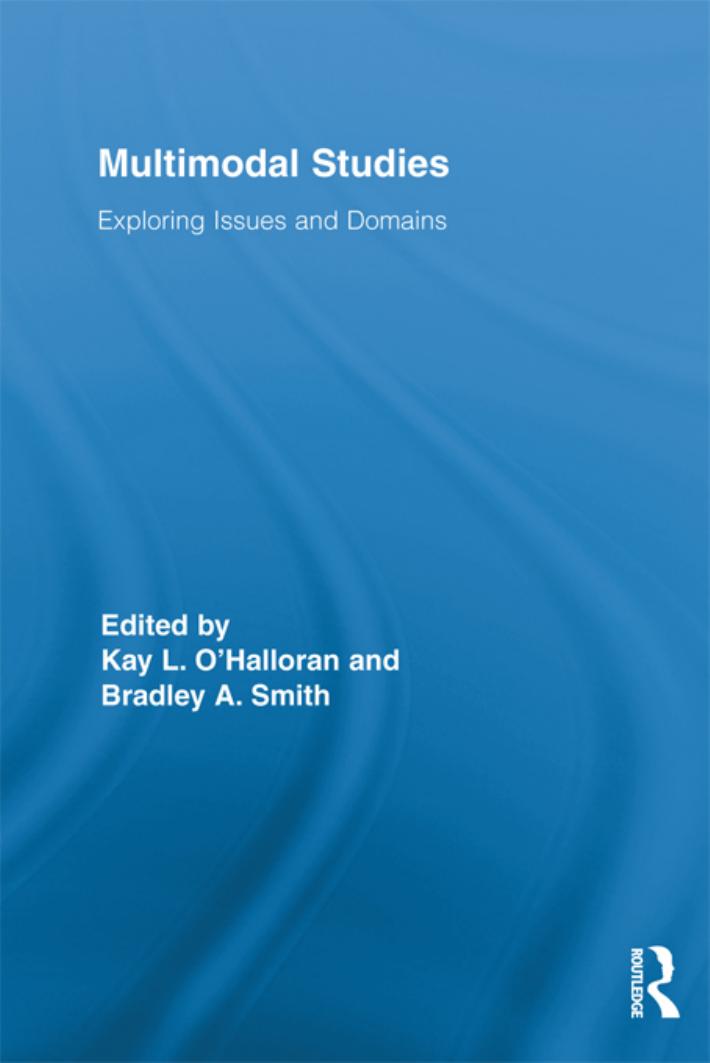 Multimodal studies : exploring issues and domains by Kay L O'Halloran; Bradley A Smith