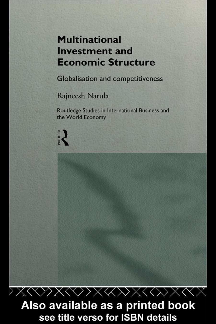 Multinational Investment and Economic Structure: Globalization and Competitiveness (Routledge Studies in International Business and the World , 2) by Rajneesh Narula