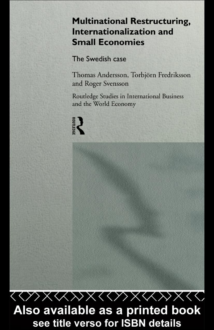 Multinational Restructuring, Internationalization and Small Economies: The Swedish Case (Routledge Studies in International Business and the World Economy, 2) by T. Andersson