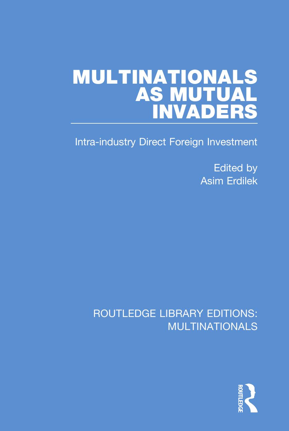 Multinationals As Mutual Invaders: Intra-Industry Direct Foreign Investment by Asim Erdilek