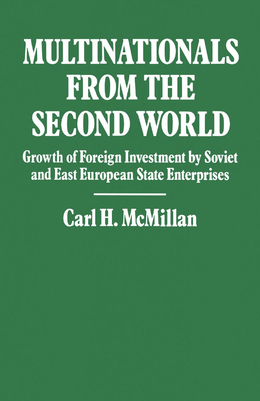 Multinationals from the Second World: Growth of Foreign Investment by Soviet and East European Enterprises by Carl H. McMillan (auth.)