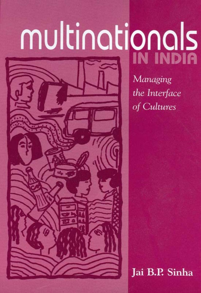 Multinationals in India: Managing the Interface of Cultures by Jai B. P Sinha
