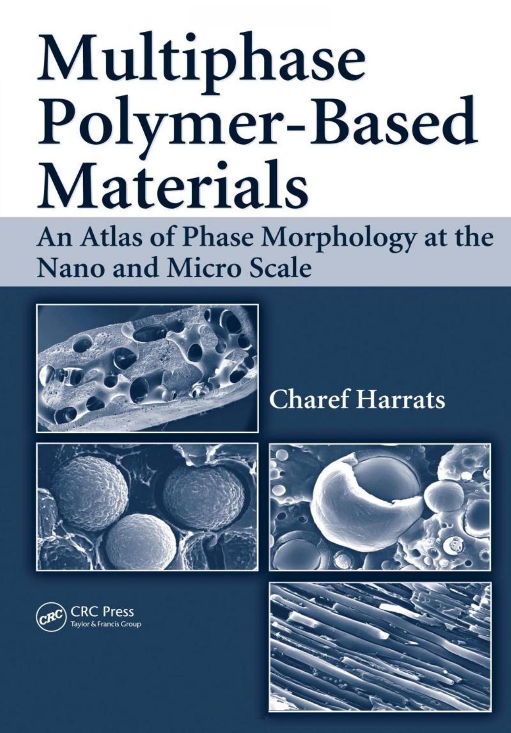 Multiphase Polymer- Based Materials: An Atlas of Phase Morphology at the Nano and Micro Scale by Charef Harrats