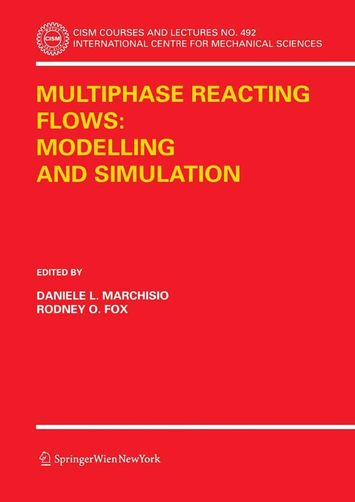 Multiphase reacting flows: modelling and simulation (CISM International Centre for Mechanical Sciences) by Daniele L. Marchisio Rodney O. Fox