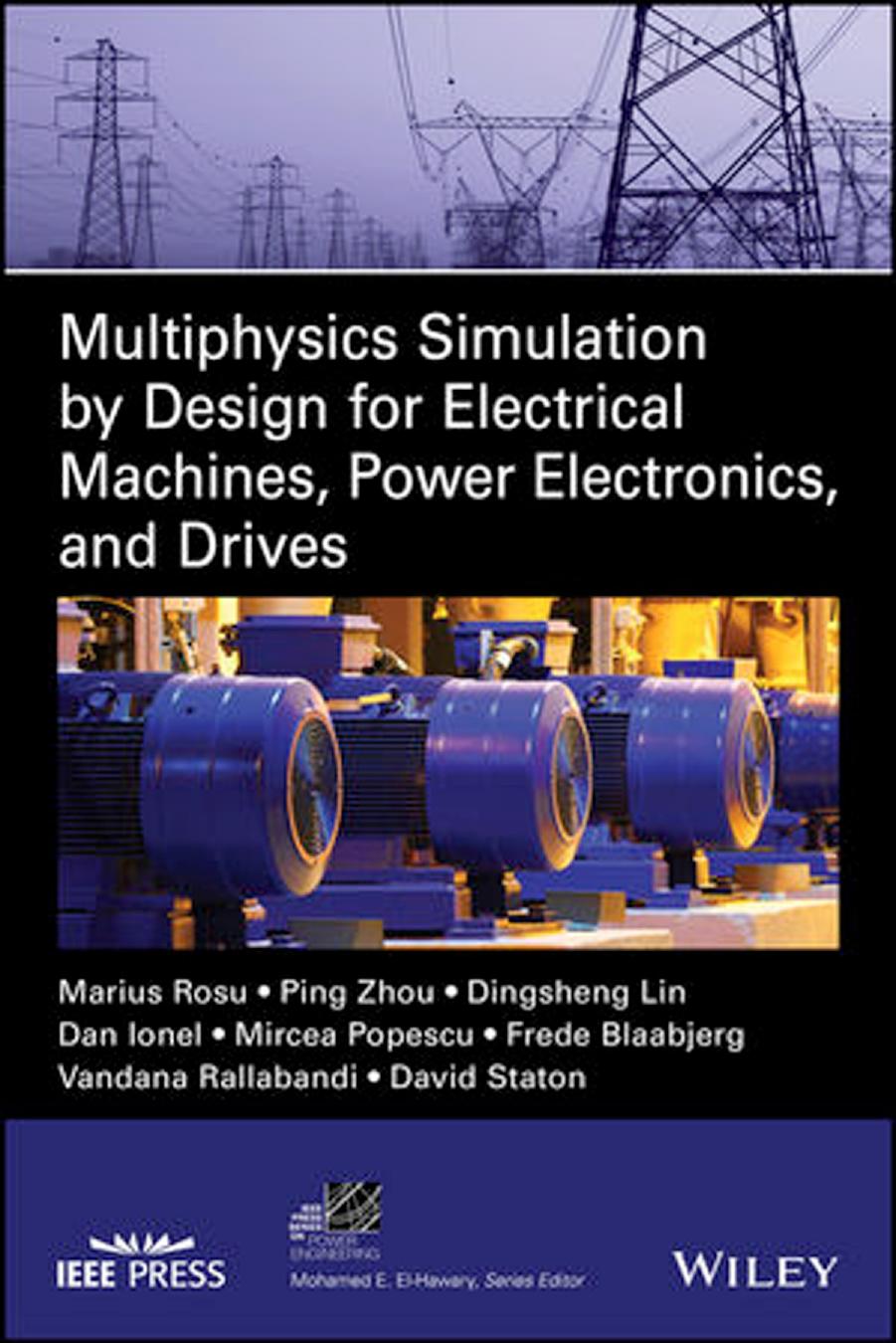 Multiphysics Simulation by Design for Electrical Machines, Power Electronics and Drives by Marius Rosu et al