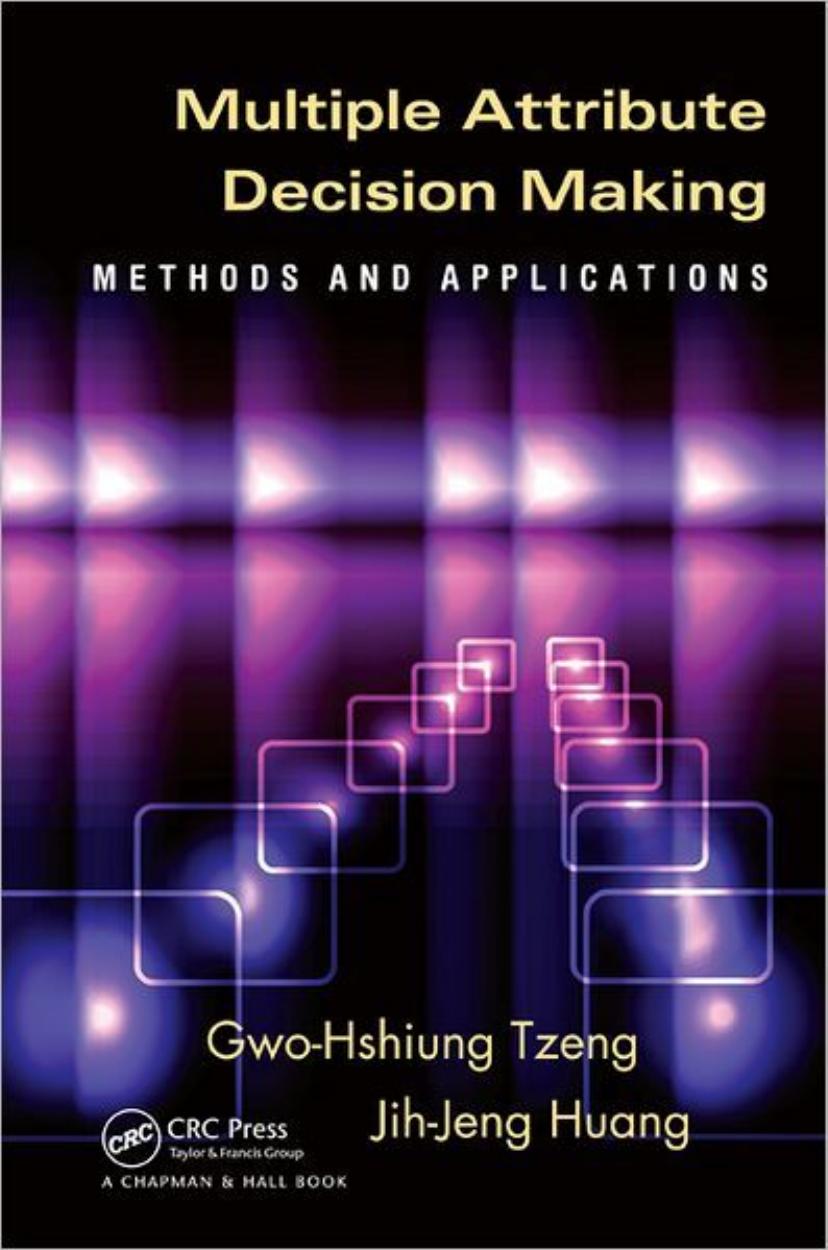 Multiple Attribute Decision Making: Methods and Applications by Gwo-Hshiung Tzeng Jih-Jeng Huang