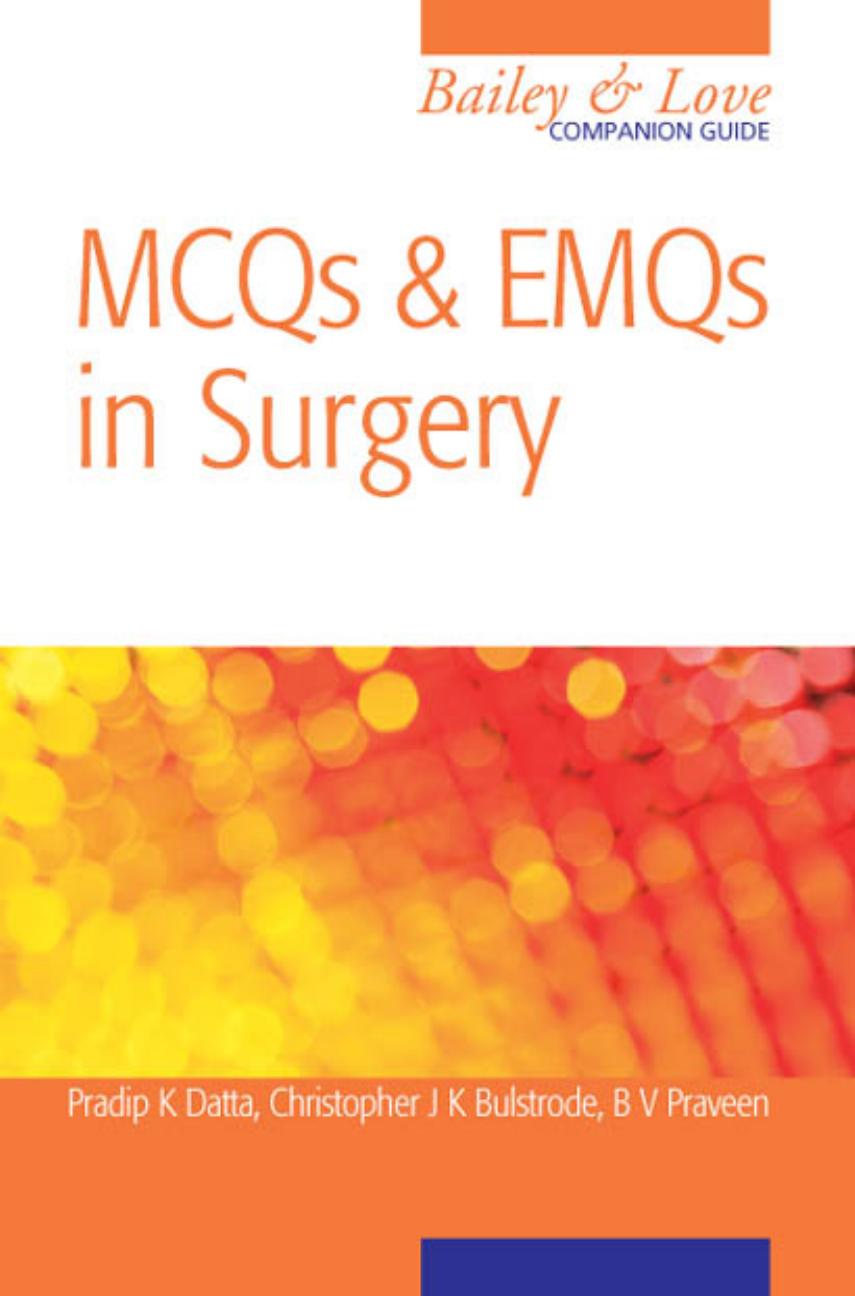 Multiple Choice Questions and Answers in Surgery A Bailey & Love Companion (Hodder Arnold Publication) by Pradip Datta B.V. Praveen Bulstrode