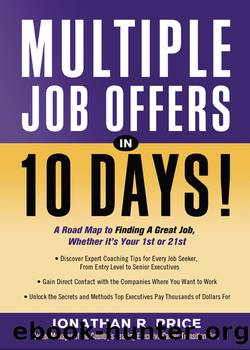 Multiple Job Offers in 10 Days! by Jonathan R. Price