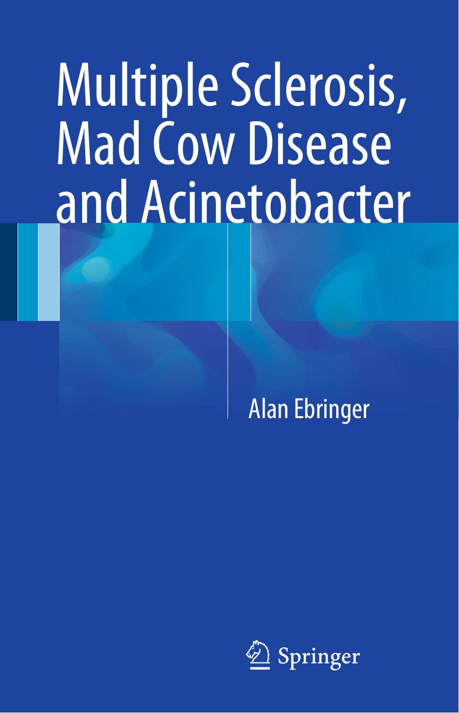 Multiple Sclerosis, Mad Cow Disease and Acinetobacter by Unknow