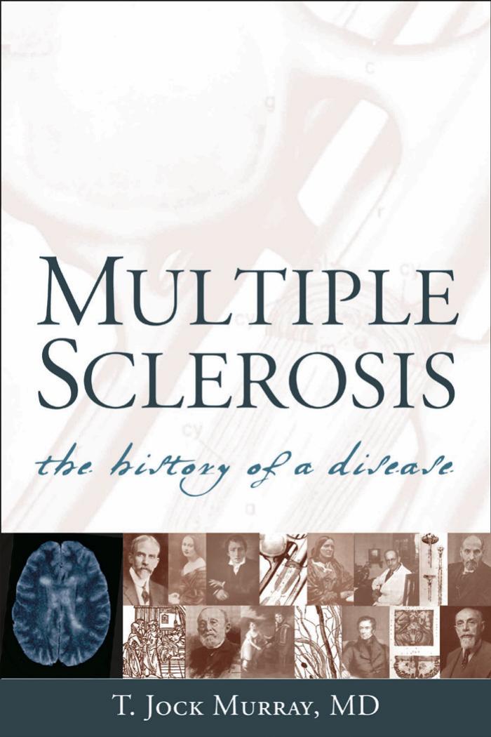 Multiple Sclerosis: The History of a Disease by T. Jock Murray