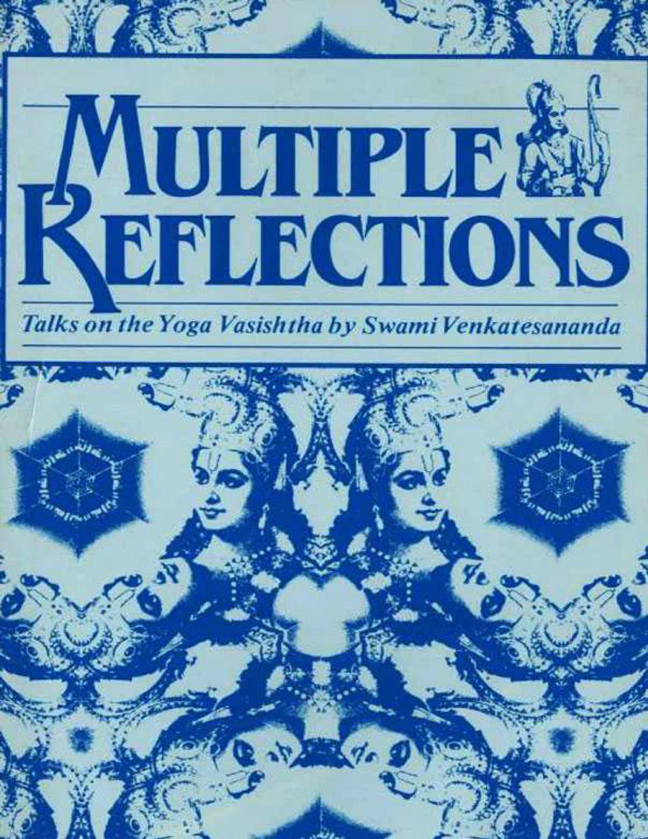 Multiple reflections : talks on the yoga Vasistha by Swami. Venkatesananda