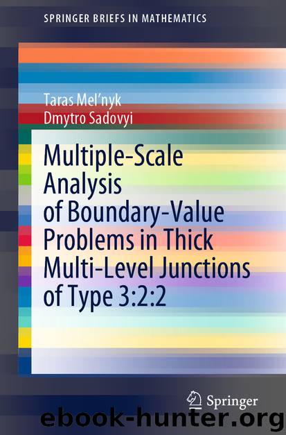 Multiple-Scale Analysis of Boundary-Value Problems in Thick Multi-Level Junctions of Type 3:2:2 by Taras Mel’nyk & Dmytro Sadovyi