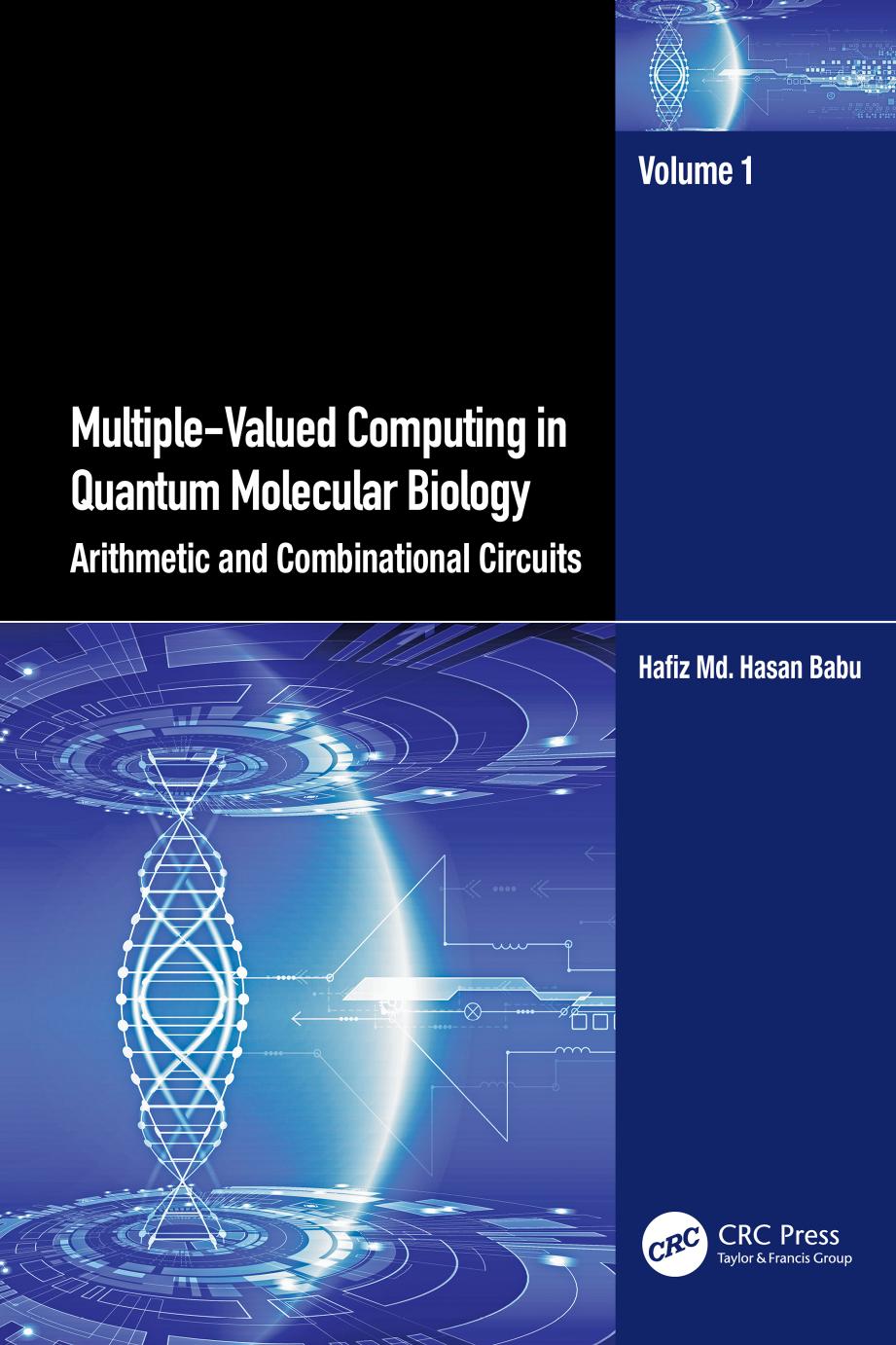 Multiple-Valued Computing in Quantum Molecular Biology: Arithmetic and Combinational Circuits, Volume 1 by Hafiz Md. Hasan Babu