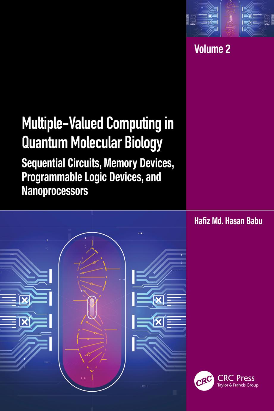 Multiple-Valued Computing in Quantum Molecular Biology: Sequential Circuits, Memory Devices, Programmable Logic Devices, Vol 2 by Hafiz Md. Hasan Babu