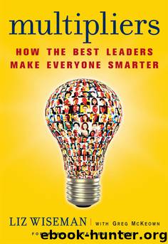 Multipliers: How the Best Leaders Make Everyone Smarter by Liz Wiseman & Greg McKeown