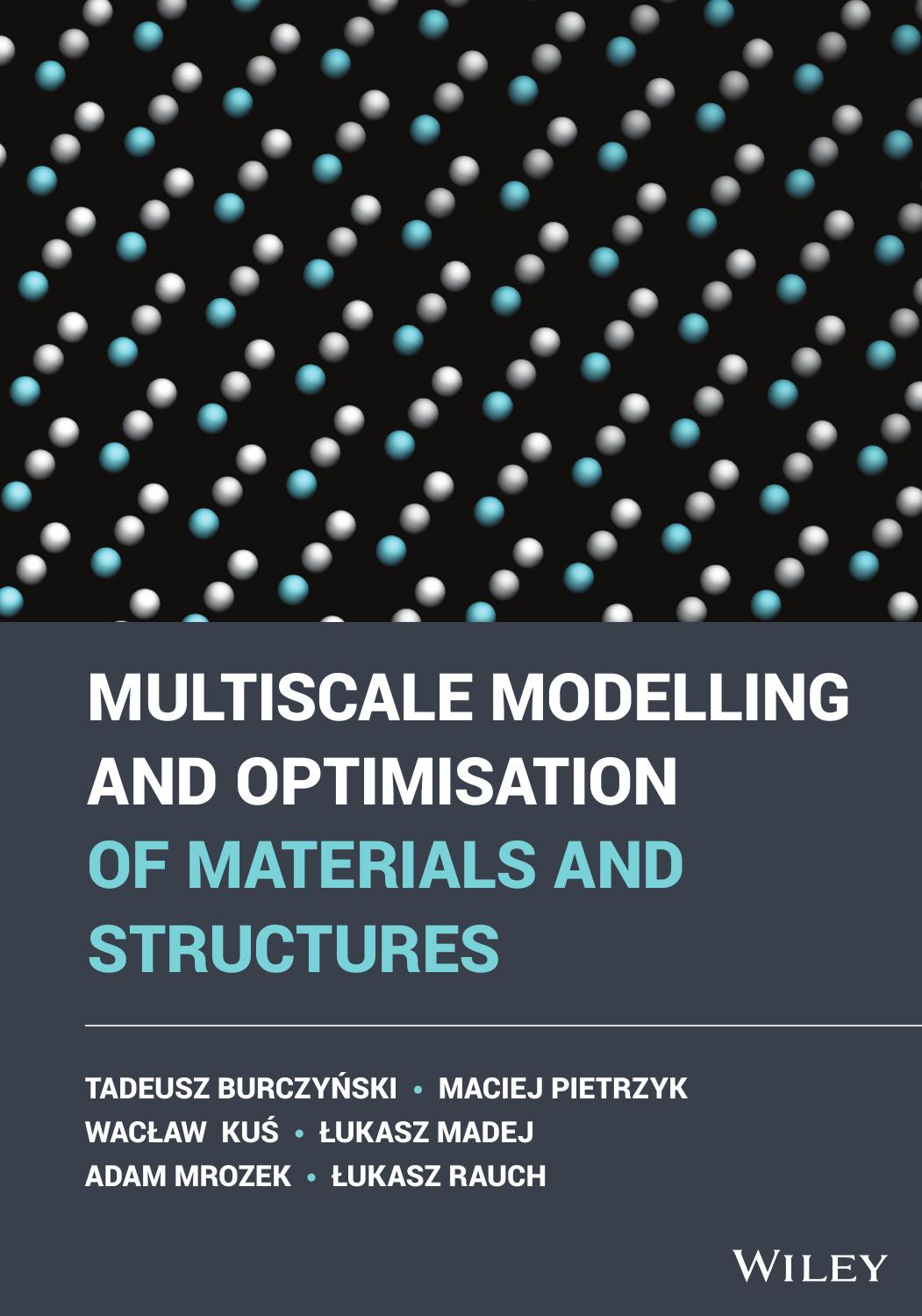 Multiscale Modelling and Optimisation of Materials and Structures by Tadeusz Burczyński Maciej Pietrzyk Wacław Kuś Łukasz Madej Adam Mrozek Łukasz Rauch