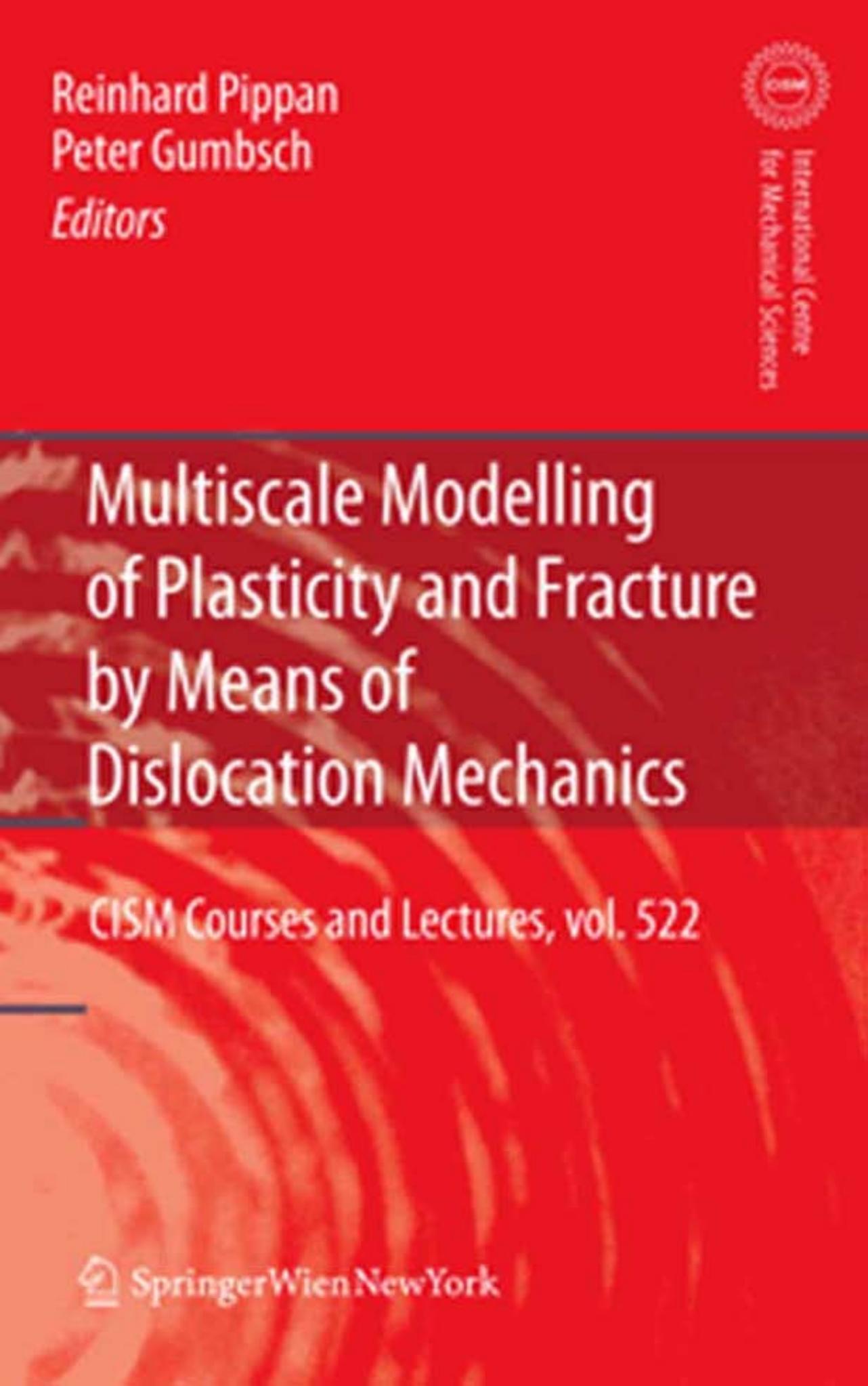 Multiscale Modelling of Plasticity and Fracture by Means of Dislocation Mechanics by Reinhard Pippan; Peter Gumbsch (eds.)