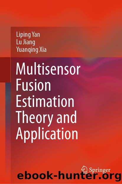 Multisensor Fusion Estimation Theory and Application by Liping Yan & Lu Jiang & Yuanqing Xia