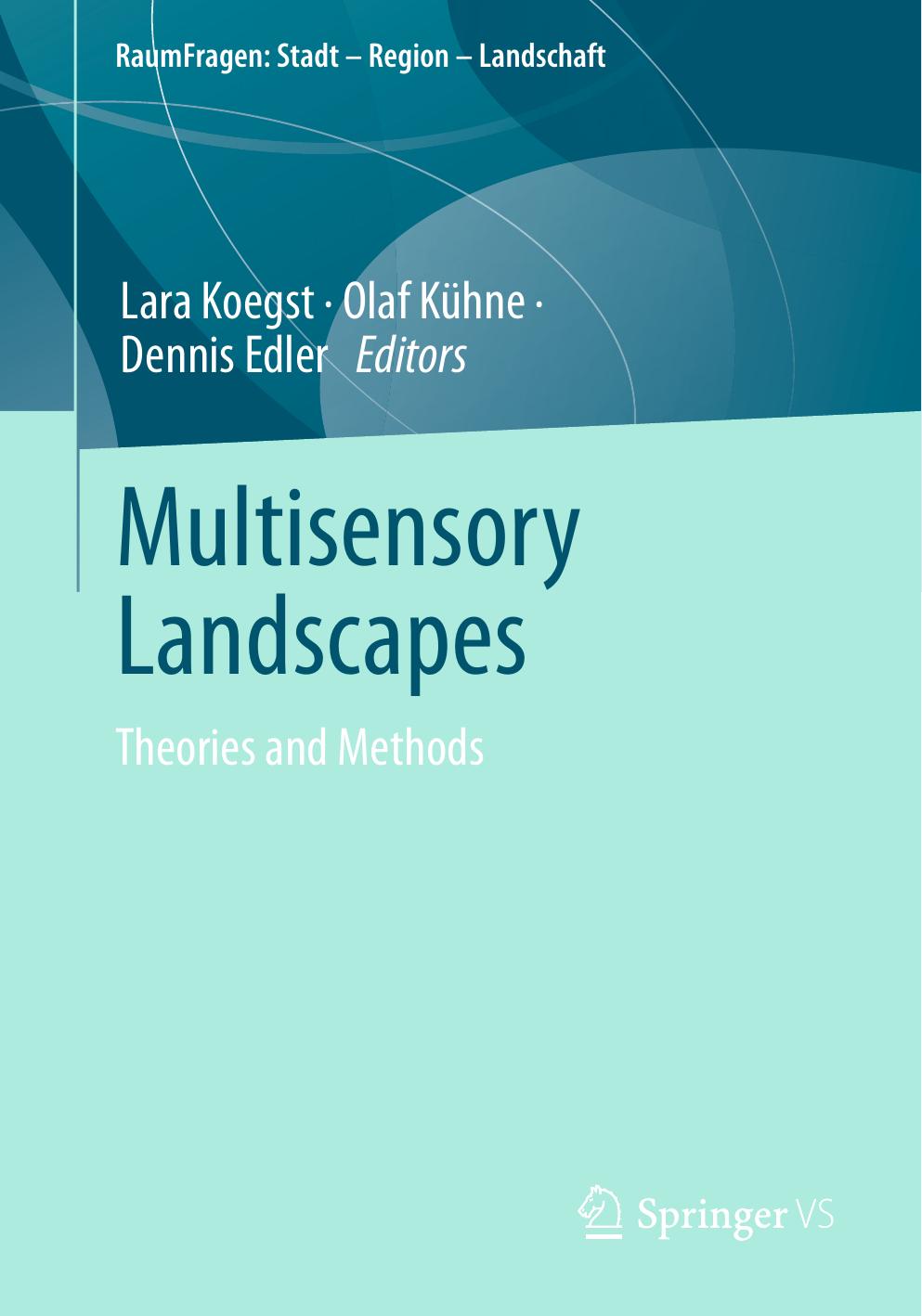 Multisensory Landscapes: Theories and Methods by Lara Koegst Olaf Kühne Dennis Edler