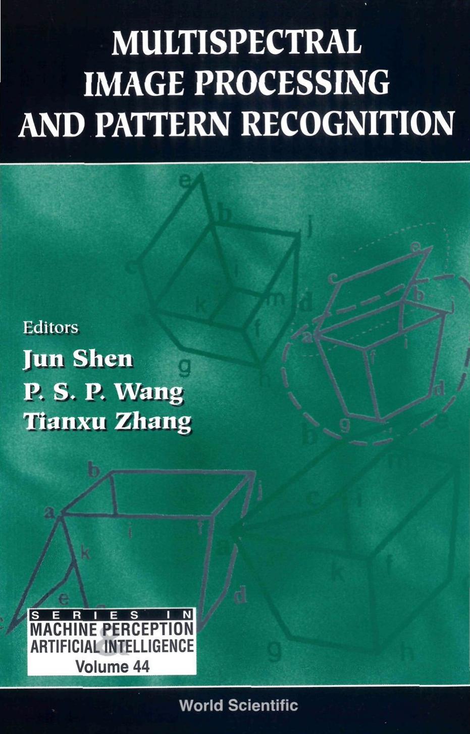 Multispectral Image Processing And Pattern Recognition by Jun Shen; Patrick S P Wang; Tianxu Zhang; Tianxu Zhang