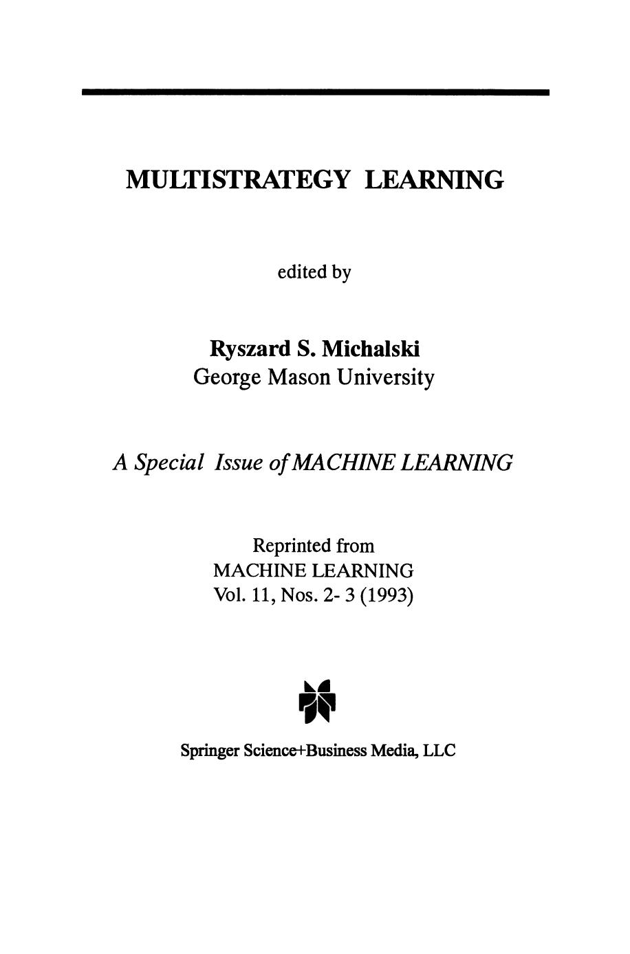 Multistrategy Learning: A Special Issue of MACHINE LEARNING by Ryszard S. Michalski (auth.) Ryszard S. Michalski (eds.)