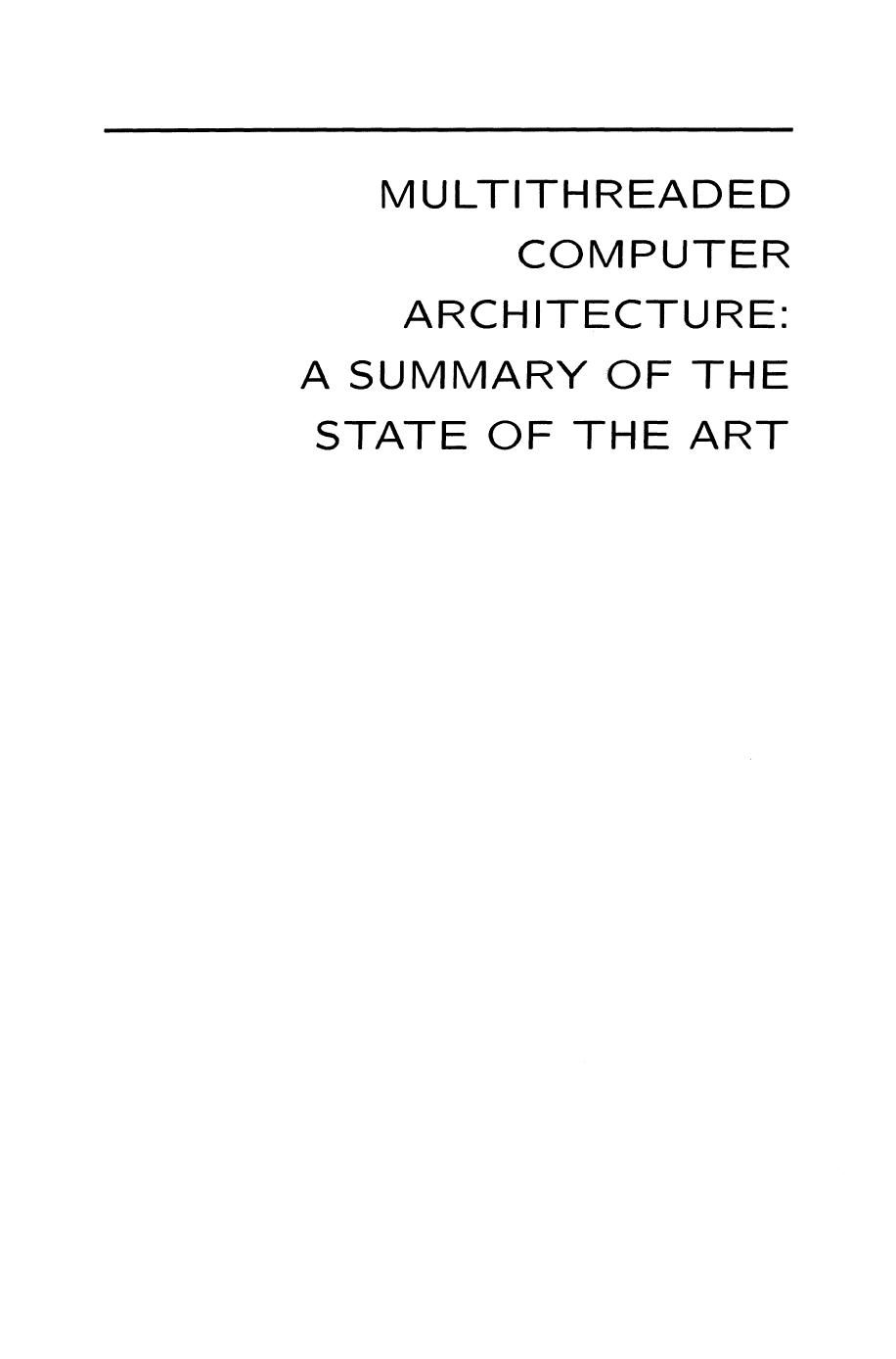 Multithreaded Computer Architecture: A Summary of the State of the ART by unknow