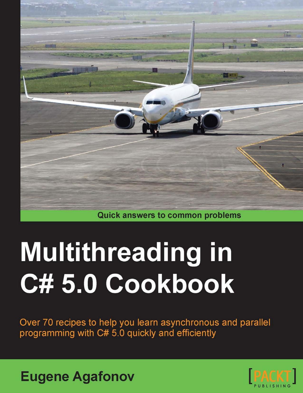 Multithreading in C# 5.0 Cookbook by Eugene Agafonov