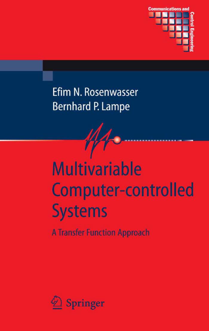 Multivariable Computer-Controlled Systems: A Transfer Function Approach (Communications and Control Engineering) by Efim N. Rosenwasser Bernhard P. Lampe