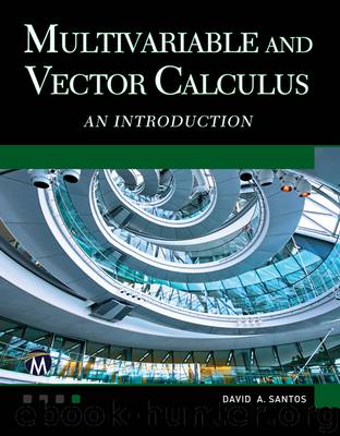 Multivariable and Vector Calculus by Sarhan M. Musa & David A. Santos