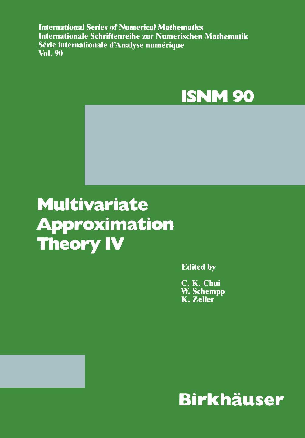 Multivariate Approximation Theory IV: Proceedings of the Conference at the Mathematical Research Institute at Oberwolfach, Black Forest, February 12â18, 1989 by C. K. Chui W. Schempp K. Zeller (auth.)