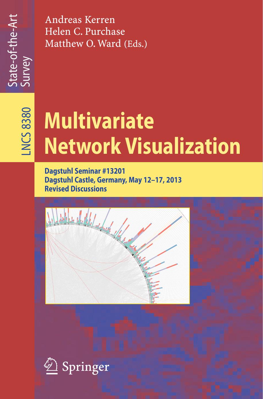 Multivariate Network Visualization: Dagstuhl Seminar #13201, Dagstuhl Castle, Germany, May 12-17, 2013, Revised Discussions by Andreas Kerren Helen C. Purchase Matthew O. Ward (eds.)