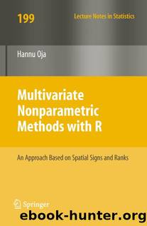 Multivariate Nonparametric Methods with R: An Approach Based on Spatial Signs and Ranks (Lecture Notes in Statistics 199) by Hannu Oja